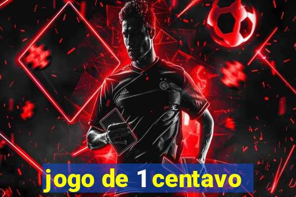 jogo de 1 centavo