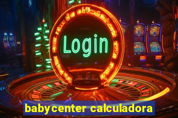 babycenter calculadora