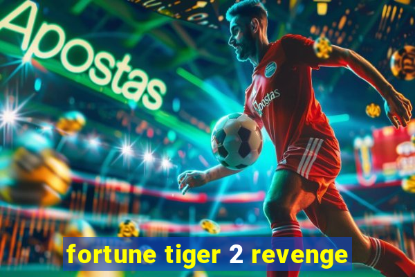 fortune tiger 2 revenge