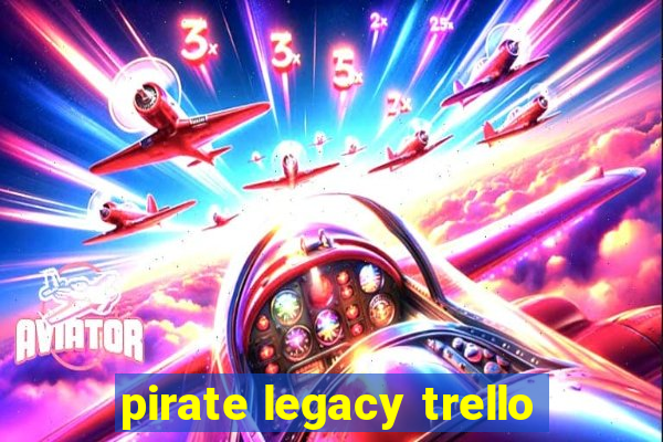 pirate legacy trello