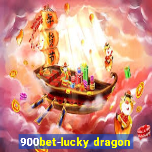 900bet-lucky dragon