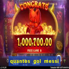 quantos gol messi tem na carreira