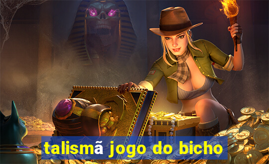 talismã jogo do bicho