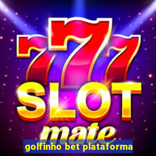 golfinho bet plataforma