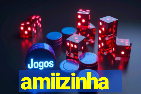 amiizinha