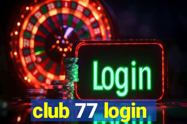 club 77 login