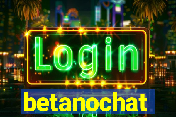 betanochat