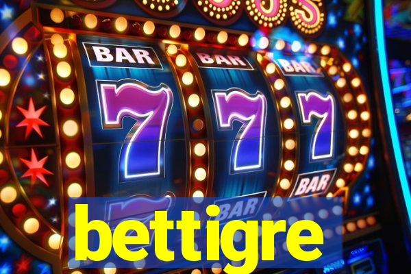 bettigre