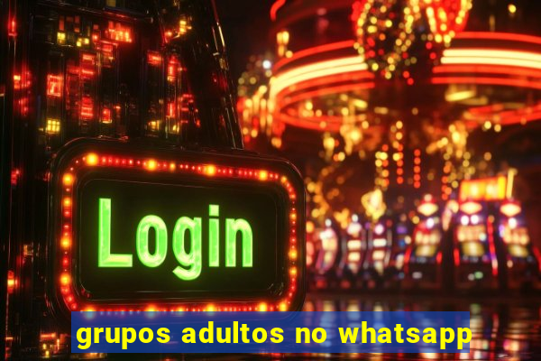 grupos adultos no whatsapp