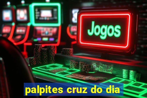 palpites cruz do dia