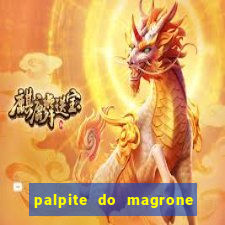 palpite do magrone para federal