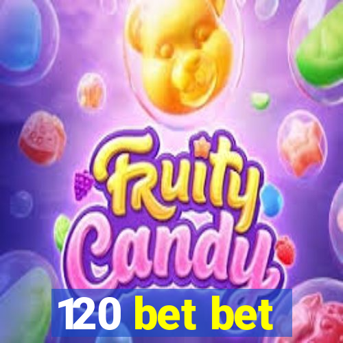 120 bet bet