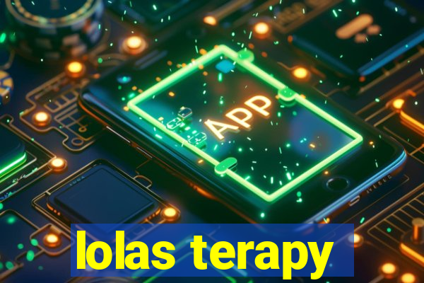 lolas terapy