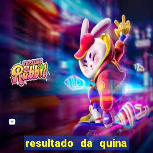 resultado da quina giga bicho