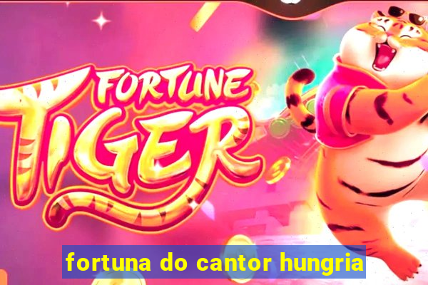 fortuna do cantor hungria