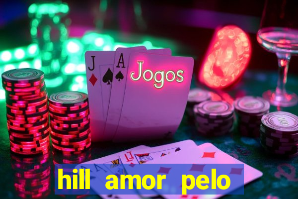 hill amor pelo jogo torrent