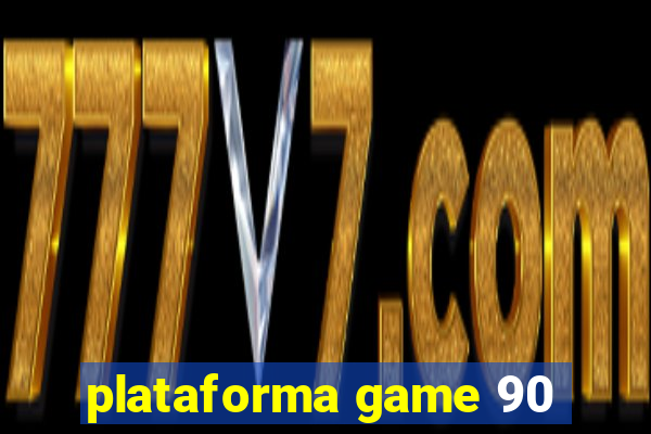 plataforma game 90