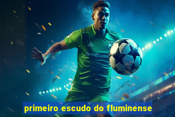 primeiro escudo do fluminense