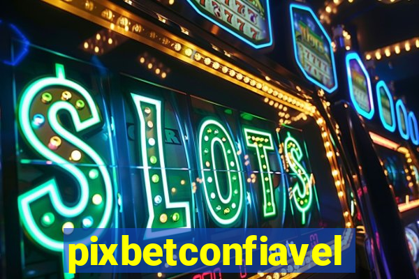 pixbetconfiavel