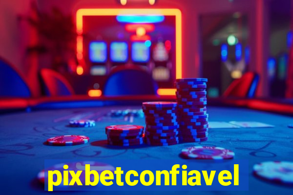 pixbetconfiavel