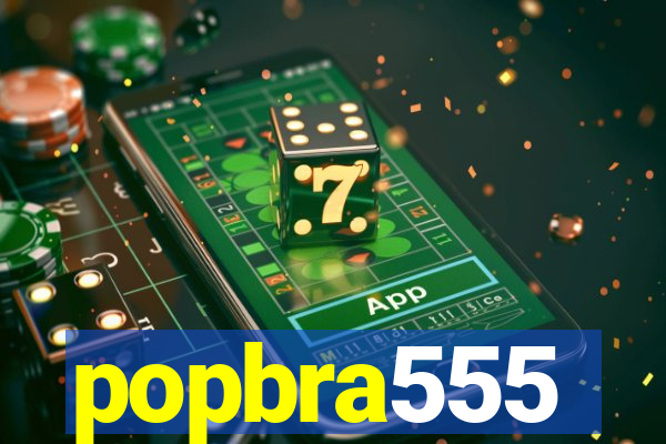 popbra555