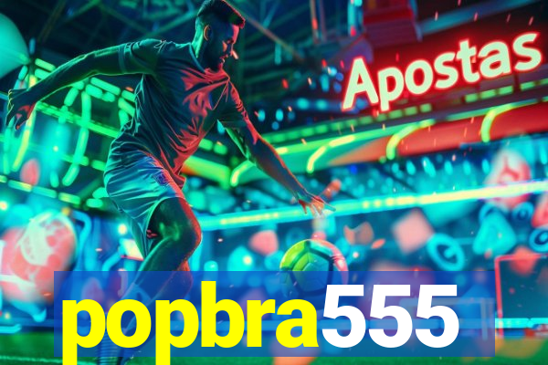 popbra555